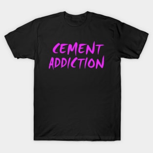Cement Addiction T-Shirt